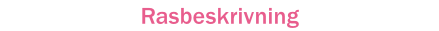 Rasbeskrivning